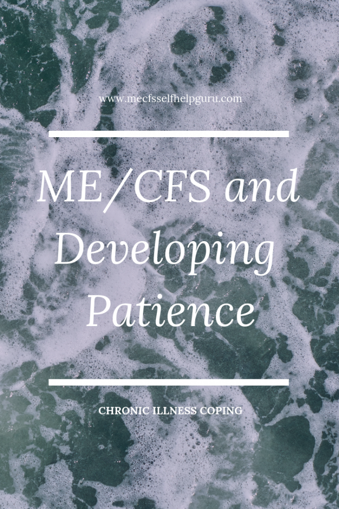 Tips on developing patience for better coping with chronic illnesses like ME/CFS 
