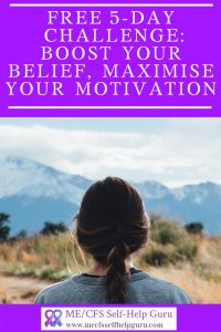 Free 5 day Challenge for people with chronic illness: Boost your Belief, Maximise your Motivation